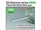 M4 Sherman 75mm M3 Main gun Metal barrel ( for Dragon M4 sherman 1/35)