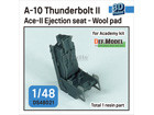 A-10 Thunderbolt II Ace-II Ejection seat (Wool pad) for Academy 1/48 kit