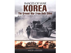 KOREA : The Ground War from Both Sides - Images of War Series