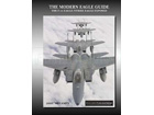 The Modern Eagle Guide: The F-15 Eagle/Strike Eagle Exposed