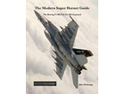 The Modern Super Hornet Guide: The Boeing F-18E/F & EA-18G Exposed