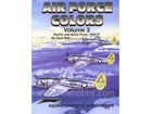 AIR FORCE COLORS Volume-3 Pacific and Home Front, 1942-1947